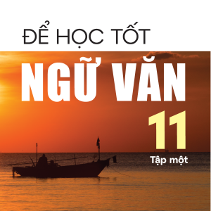 Để học tốt Ngữ văn 11, tập một (Kết nối tri thức với cuộc sống)
